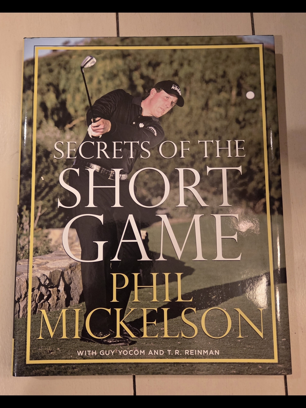 "Secrets Of The Short Game"- Hardcover- By Phil Mickelson